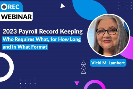 2023 Payroll Record Keeping: Who Requires What, for How Long and in What Format