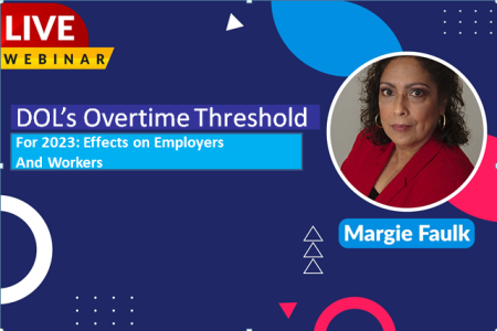DOL’s Overtime Threshold for 2023: Effects on Employers and Workers