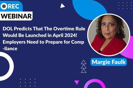 DOL Predicts That The Overtime Rule Would Be Launched in April 2024! Employers Need to Prepare for Compliance