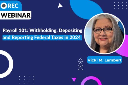 Payroll 101: Withholding, Depositing and Reporting Federal Taxes in 2024