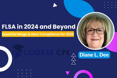 FLSA in 2024 and Beyond: Essential Wage & Hour Compliance for 2025