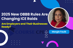 2025 New OBBB Rules Are Changing ICE Raids—Are Employers and Their Businesses Ready?