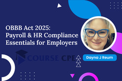 OBBB Act 2025: Payroll & HR Compliance Essentials for Employers