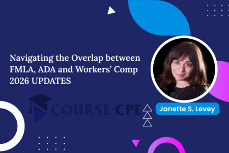 Navigating the Overlap between FMLA, ADA and Workers’ Comp 2026 UPDATES