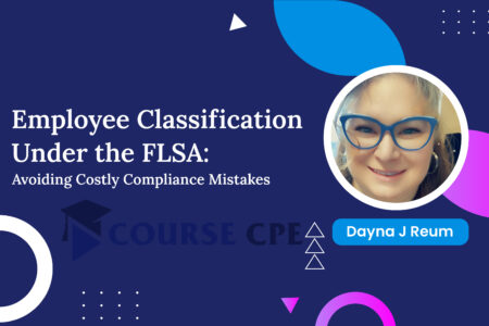 Employee Classification Under the FLSA: Avoiding Costly Compliance Mistakes